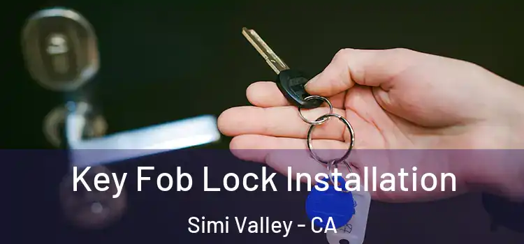 Key Fob Lock Installation Simi Valley - CA