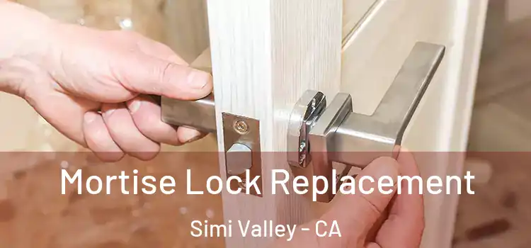 Mortise Lock Replacement Simi Valley - CA